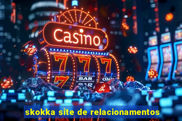 skokka site de relacionamentos